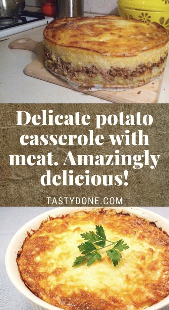 Delicate potato casserole with meat. Amazingly delicious! - TASTYDONE