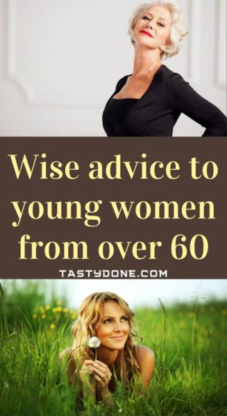 Wise advice to young women from over 60