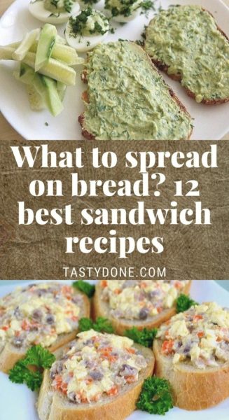 What to spread on bread? 12 best sandwich recipes