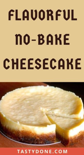 Flavorful no-bake cheesecake