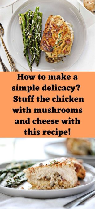 How to make a simple delicacy?  Stuff the chicken with mushrooms and cheese with this recipe!