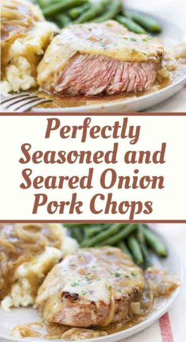 Perfectly Seasoned and Seared Onion Pork Chops