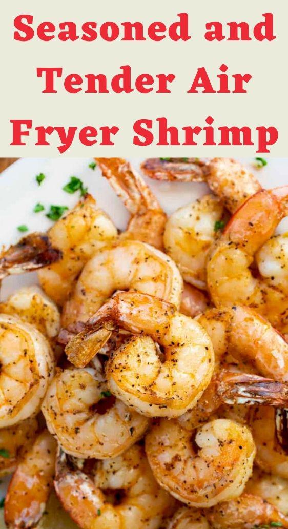 Seasoned and Tender Air Fryer Shrimp
