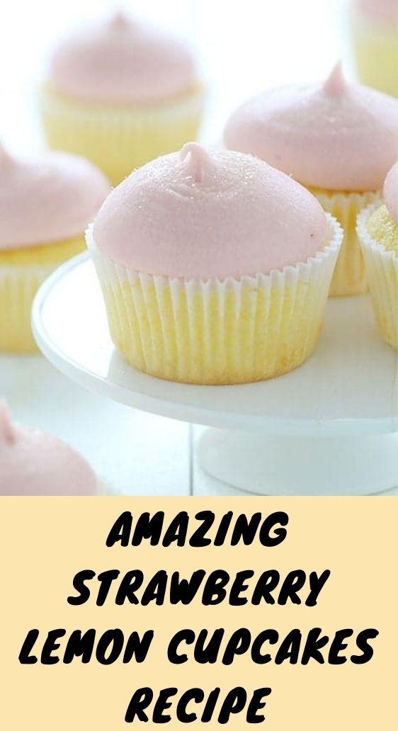 Amazing Strawberry Lemon Cupcakes Recipe