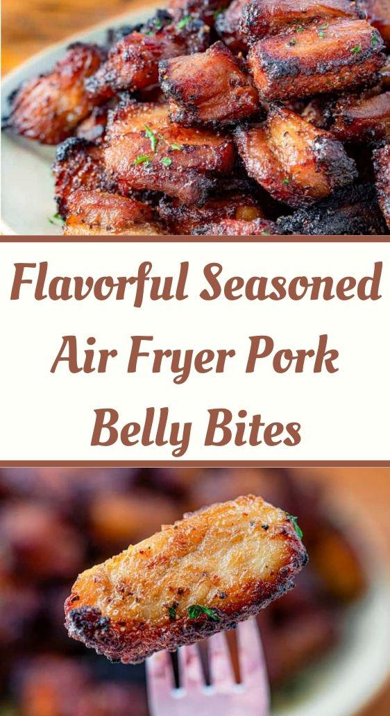 Flavorful Seasoned Air Fryer Pork Belly Bites