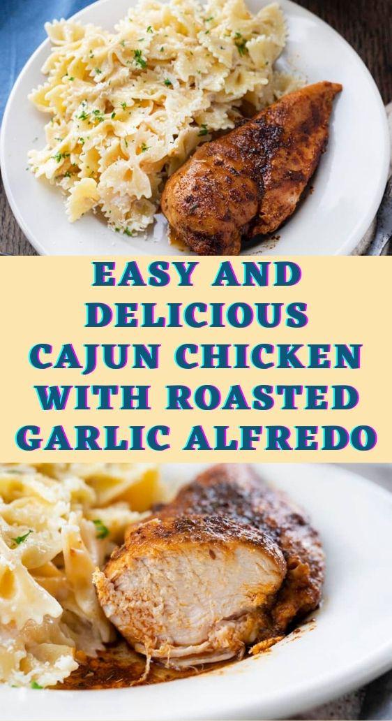 Easy and Delicious Cajun Chicken with Roasted Garlic Alfredo