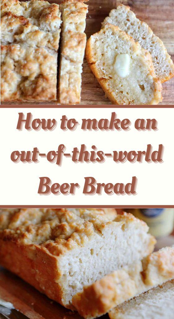 How to make an out-of-this-world Beer Bread