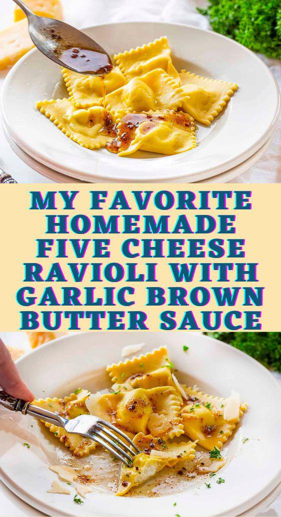 My Favorite Homemade Five Cheese Ravioli With Garlic Brown Butter Sauce