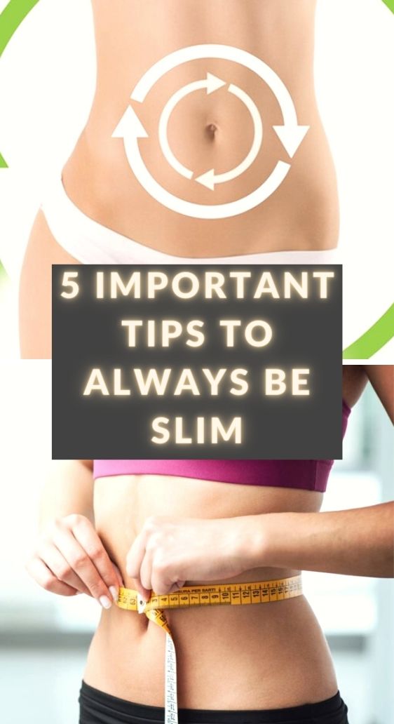5 important tips to always be slim