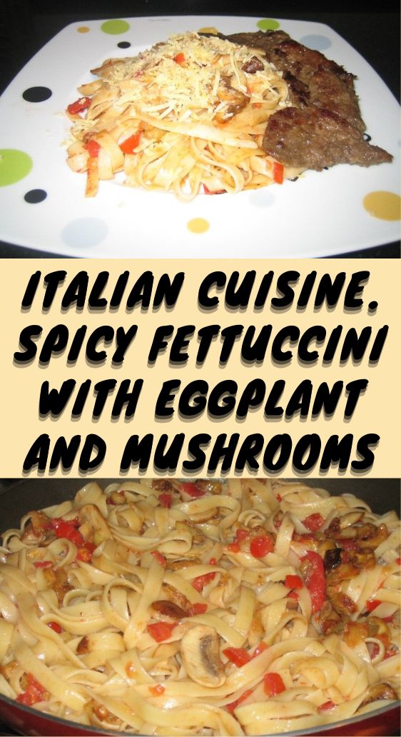 Italian Cuisine. Spicy fettuccini with eggplant and mushrooms