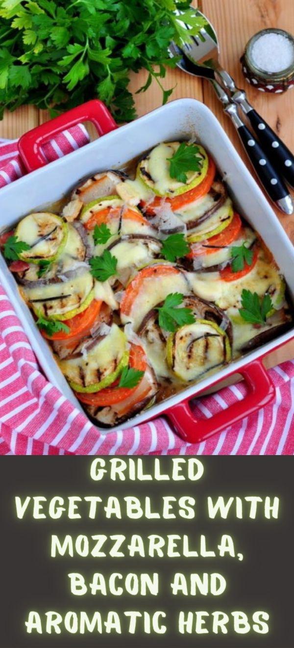 Grilled vegetables with mozzarella, bacon and aromatic herbs