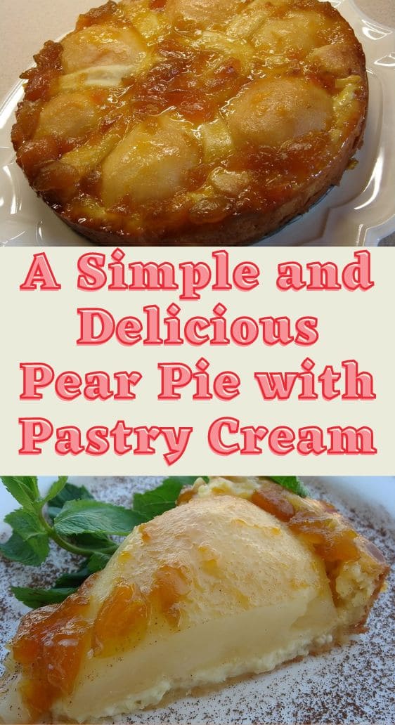 A Simple and Delicious Pear Pie with Pastry Cream