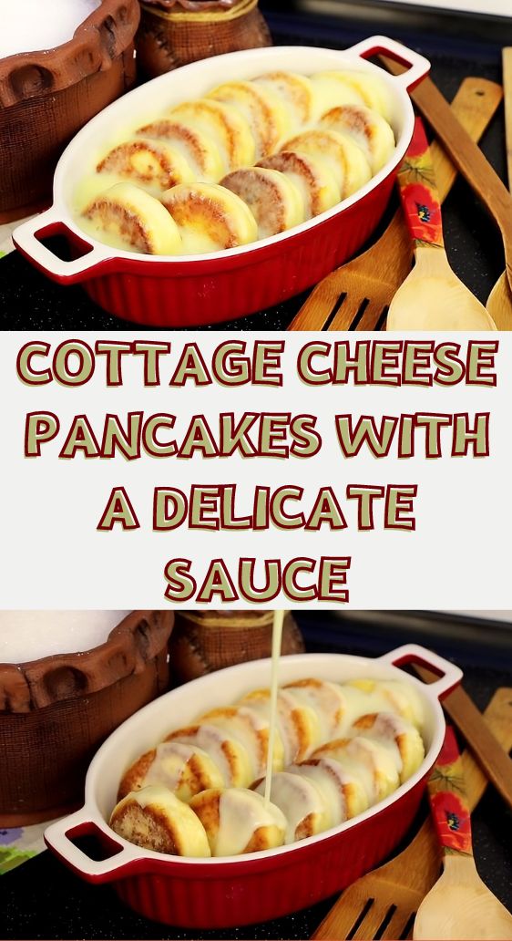 Cottage Cheese Pancakes with a Delicate Sauce