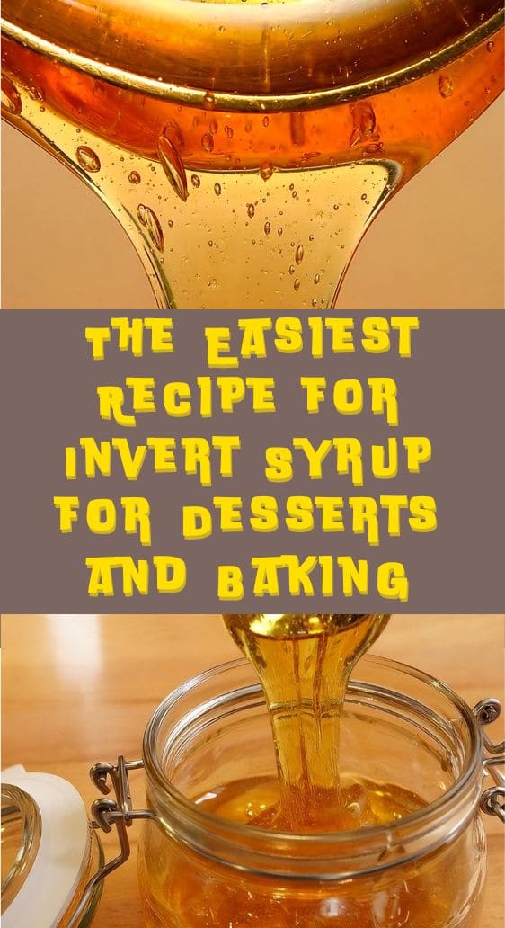 The Easiest Recipe for Invert Syrup for Desserts and Baking