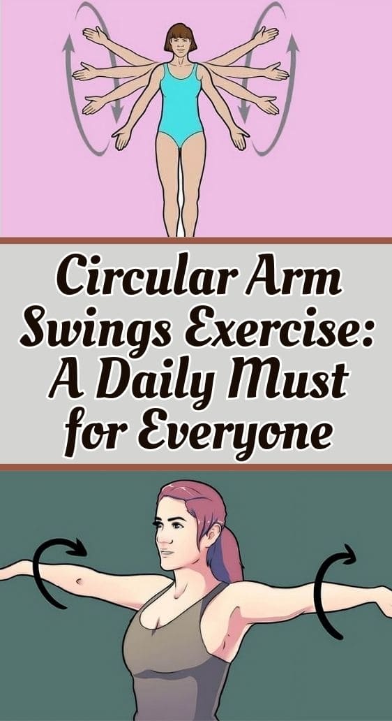 Circular Arm Swings Exercise: A Daily Must for Everyone