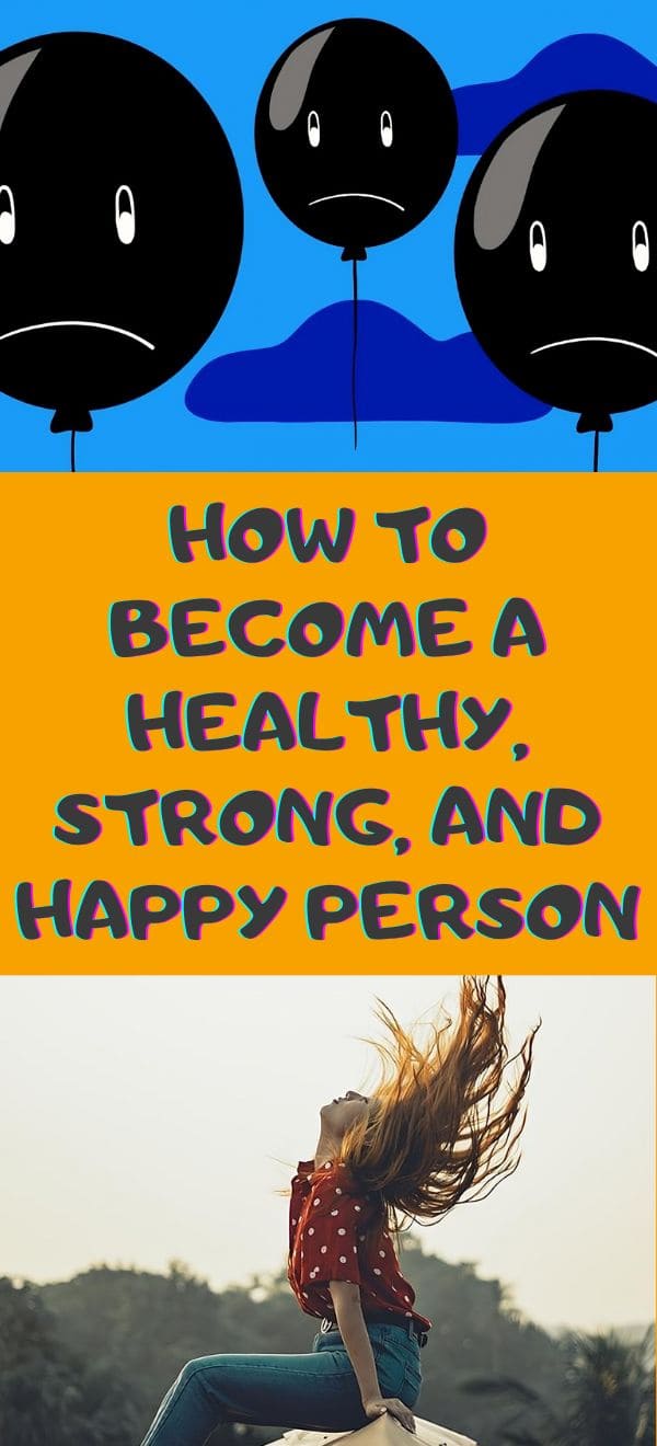 How to Become a Healthy, Strong, and Happy Person