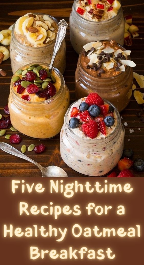 Five Nighttime Recipes for a Healthy Oatmeal Breakfast