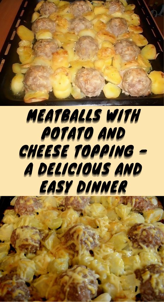 Meatballs with Potato and Cheese Topping - A Delicious and Easy Dinner