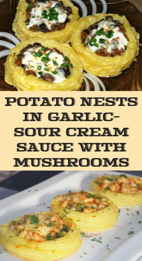 Potato Nests in Garlic-Sour Cream Sauce with Mushrooms