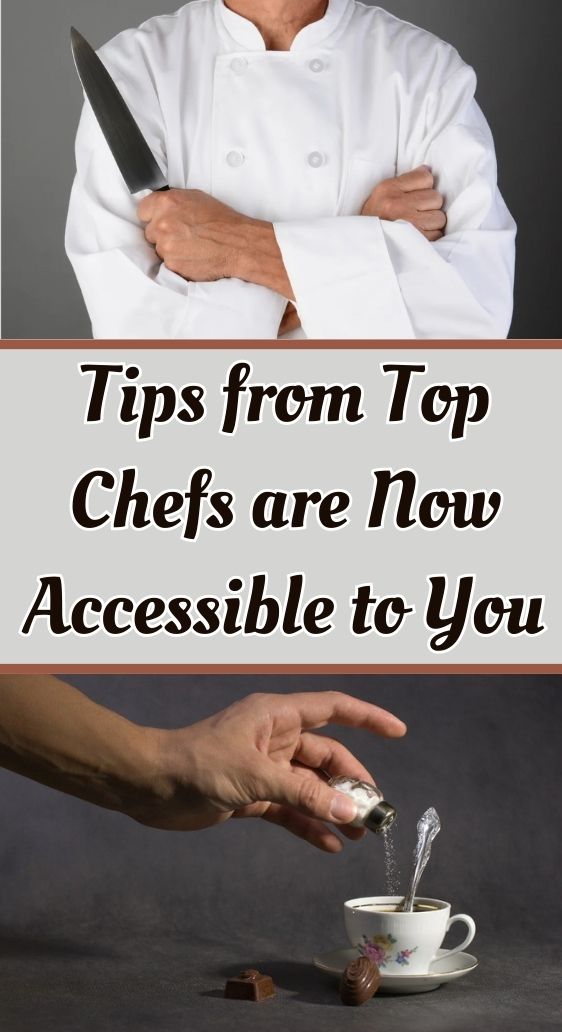Tips from Top Chefs are Now Accessible to You