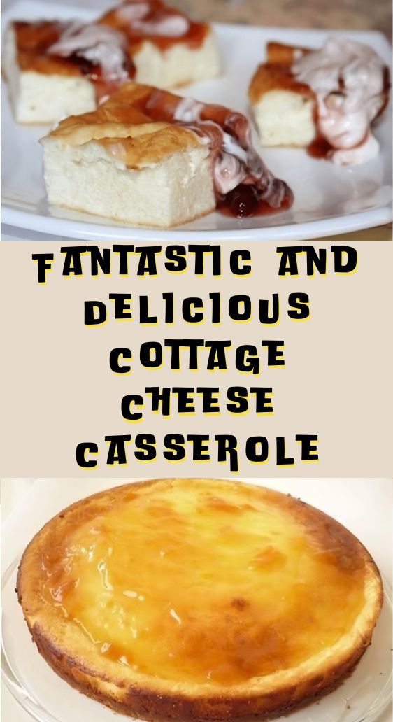 Fantastic and Delicious Cottage Cheese Casserole – The Healthiest Dessert!