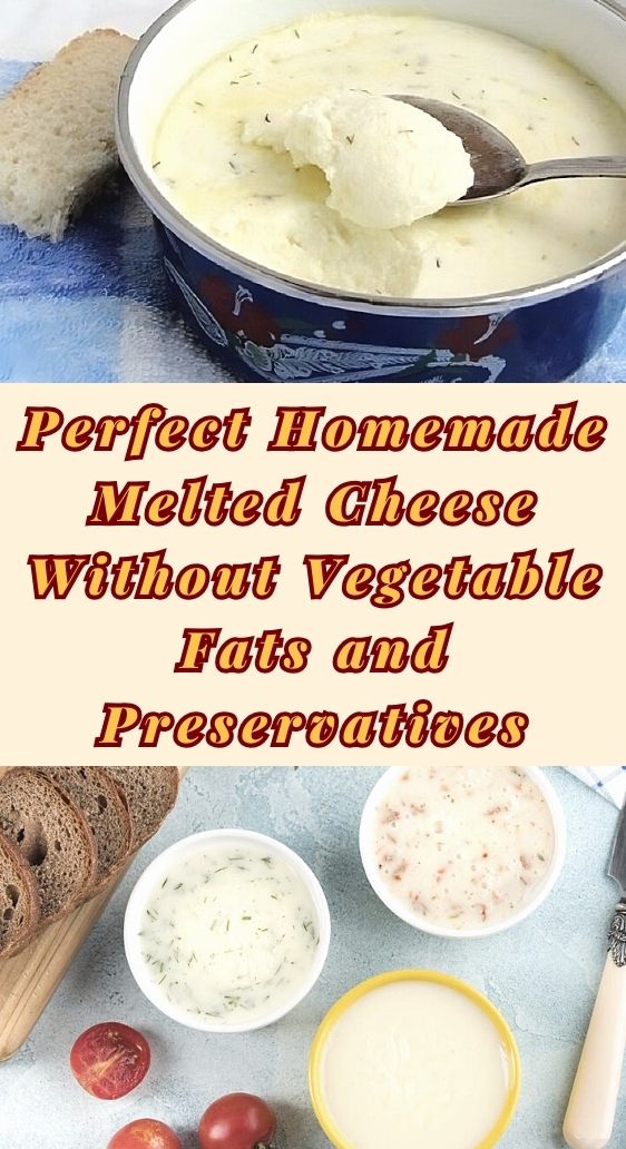 Perfect Homemade Melted Cheese Without Vegetable Fats and Preservatives