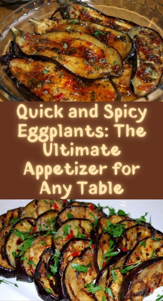 Quick and Spicy Eggplants: The Ultimate Appetizer for Any Table