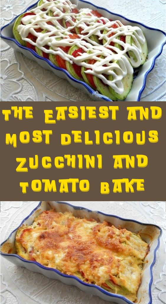 The Easiest and Most Delicious Zucchini and Tomato Bake