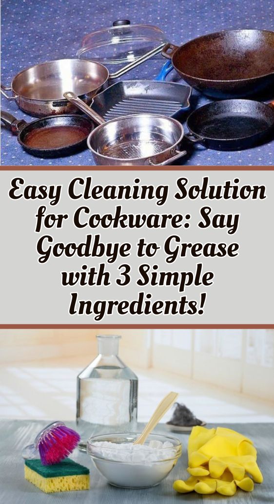Easy Cleaning Solution for Cookware: Say Goodbye to Grease with 3 Simple Ingredients!
