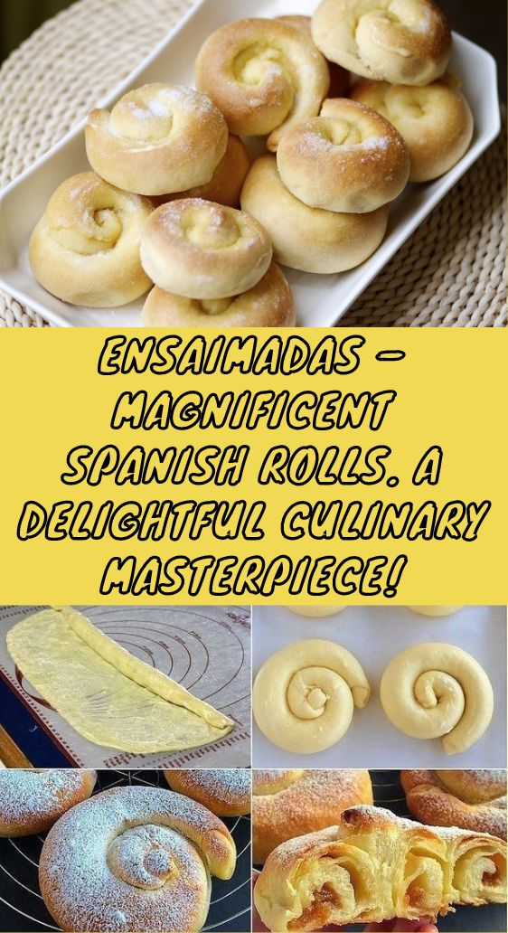 Ensaimadas – Magnificent Spanish Rolls. A Delightful Culinary Masterpiece!