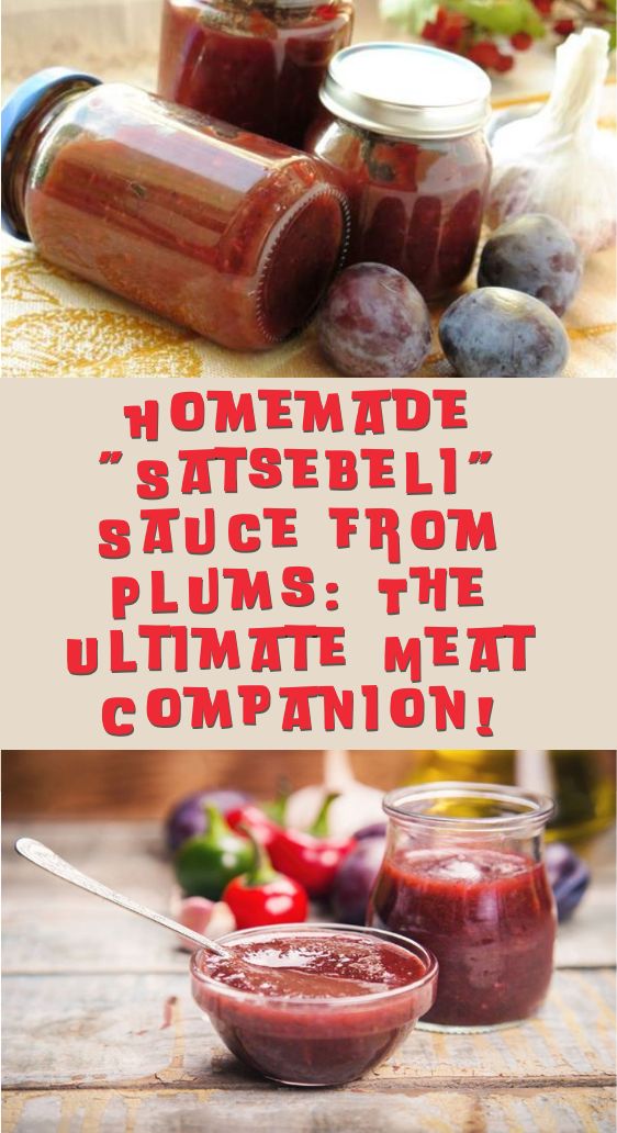 Homemade "Satsebeli" Sauce from Plums: The Ultimate Meat Companion!