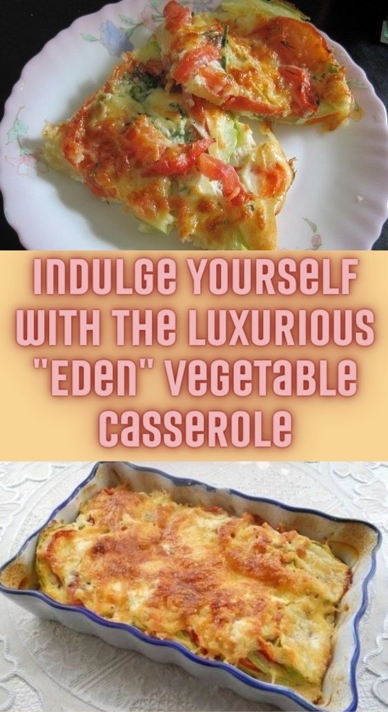 Indulge Yourself with the Luxurious "Eden" Vegetable Casserole