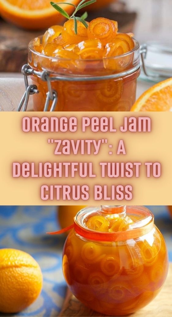 Orange Peel Jam "Zavity": A Delightful Twist to Citrus Bliss