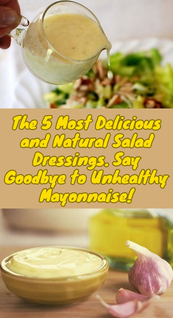 The 5 Most Delicious and Natural Salad Dressings. Say Goodbye to Unhealthy Mayonnaise!