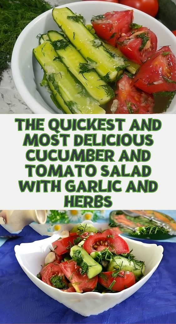 The Quickest and Most Delicious Cucumber and Tomato Salad with Garlic and Herbs