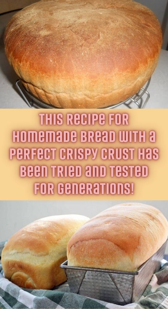 This recipe for homemade bread with a perfect crispy crust has been tried and tested for generations!