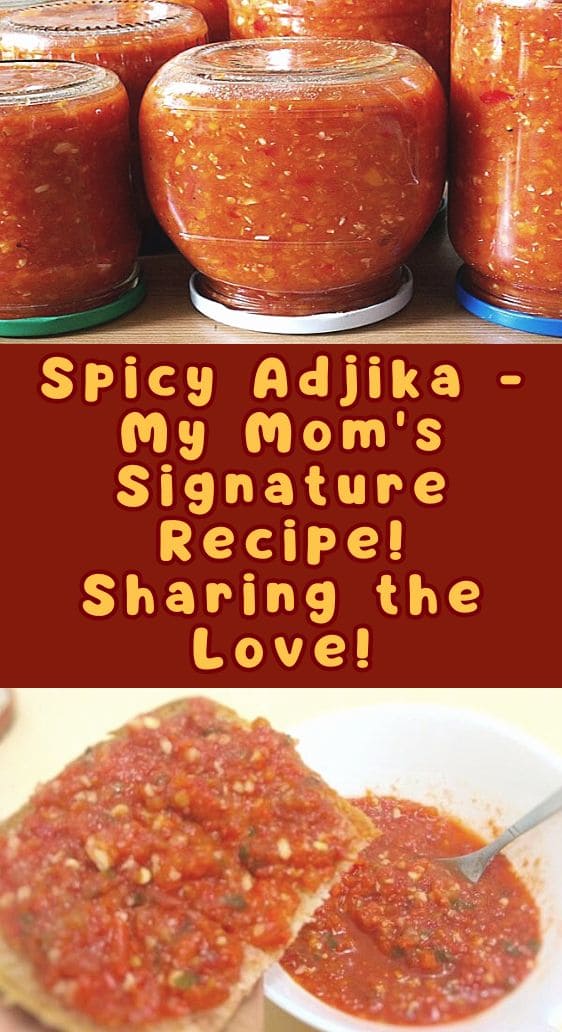 Spicy Adjika - My Mom's Signature Recipe! Sharing the Love!