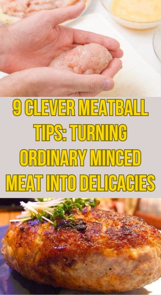 9 Clever Meatball Tips: Turning Ordinary Minced Meat into Delicacies