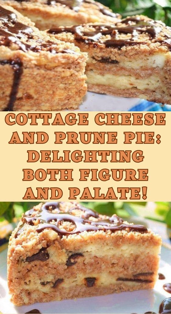 Cottage Cheese and Prune Pie: Delighting Both Figure and Palate!