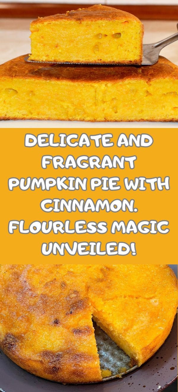 Delicate and Fragrant Pumpkin Pie with Cinnamon. Flourless Magic Unveiled!