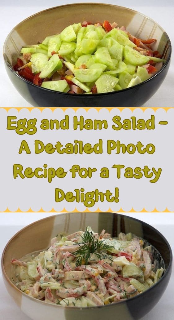Egg and Ham Salad - A Detailed Photo Recipe for a Tasty Delight!