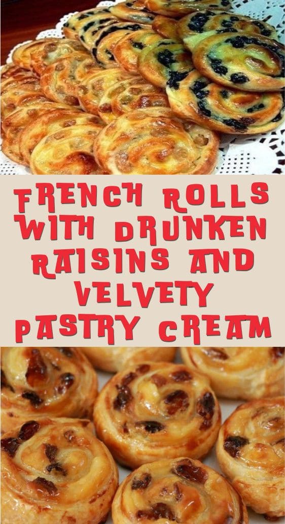 French Rolls with Drunken Raisins and Velvety Pastry Cream
