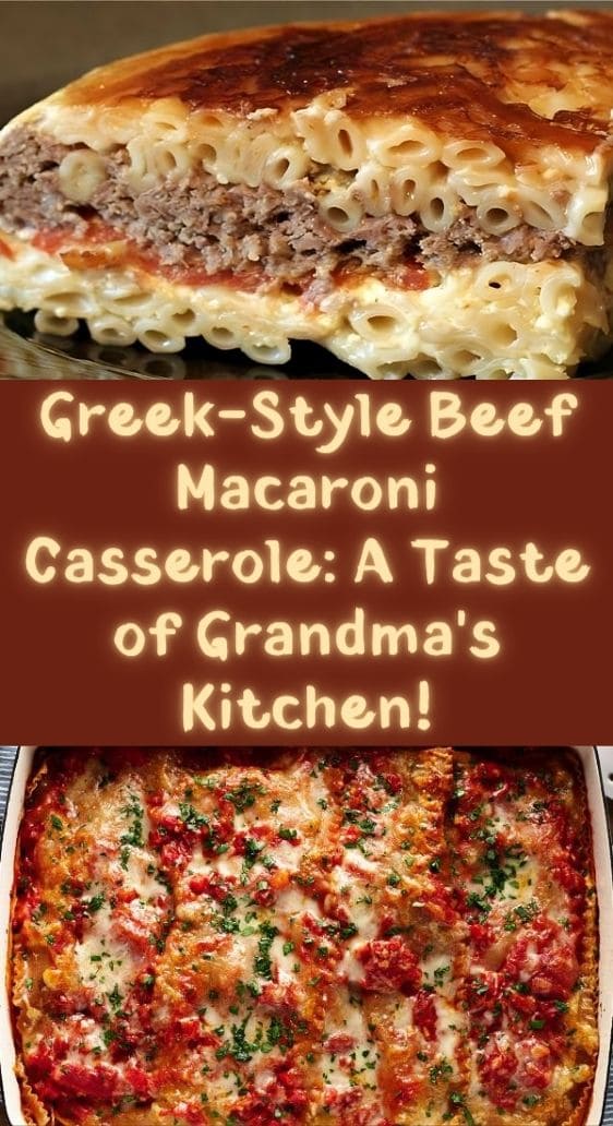 Greek-Style Beef Macaroni Casserole: A Taste of Grandma's Kitchen!