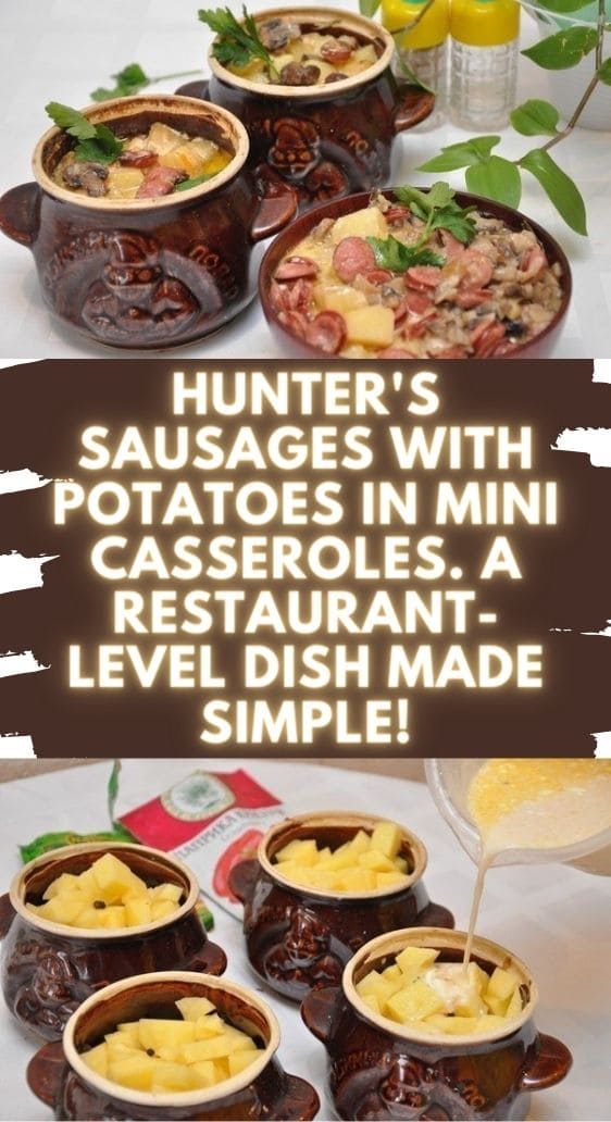 Hunter's Sausages with Potatoes in Mini Casseroles. A Restaurant-Level Dish Made Simple!