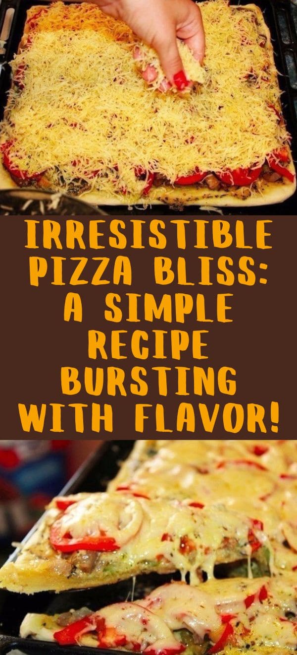 Irresistible Pizza Bliss: A Simple Recipe Bursting with Flavor!