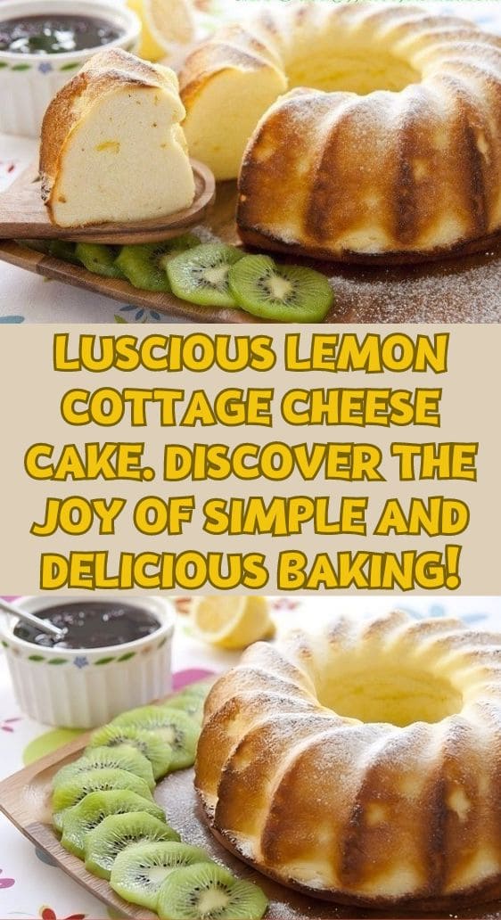 Luscious Lemon Cottage Cheese Cake. Discover the Joy of Simple and Delicious Baking!