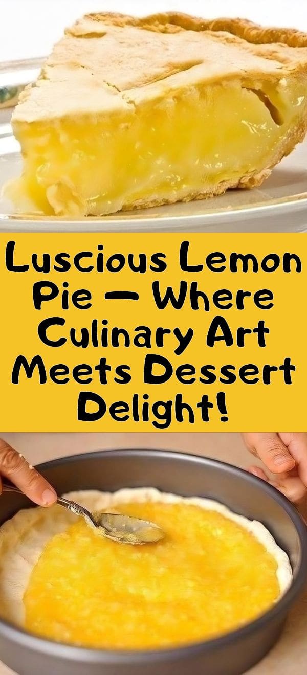 Luscious Lemon Pie — Where Culinary Art Meets Dessert Delight!