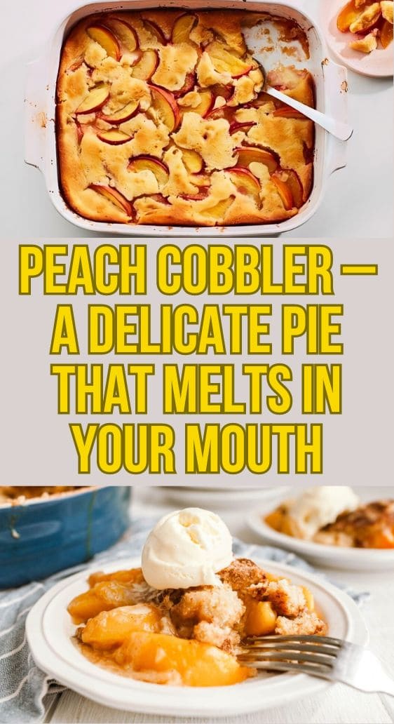Peach Cobbler – A Delicate Pie That Melts in Your Mouth