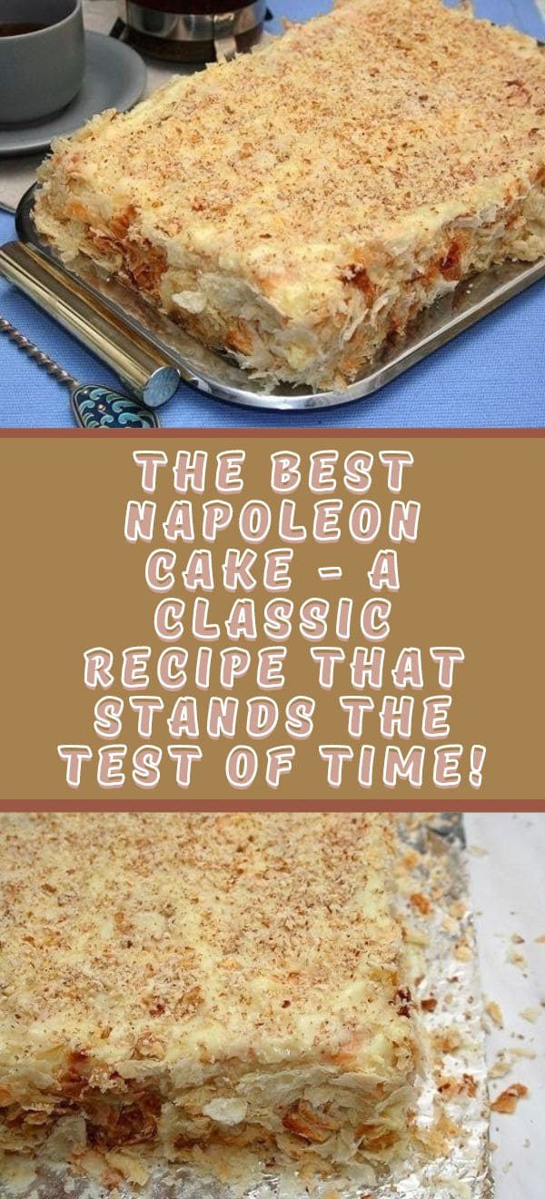 The Best Napoleon Cake - A Classic Recipe that Stands the Test of Time!