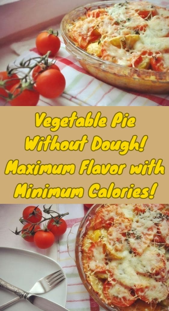 Vegetable Pie Without Dough! Maximum Flavor with Minimum Calories!